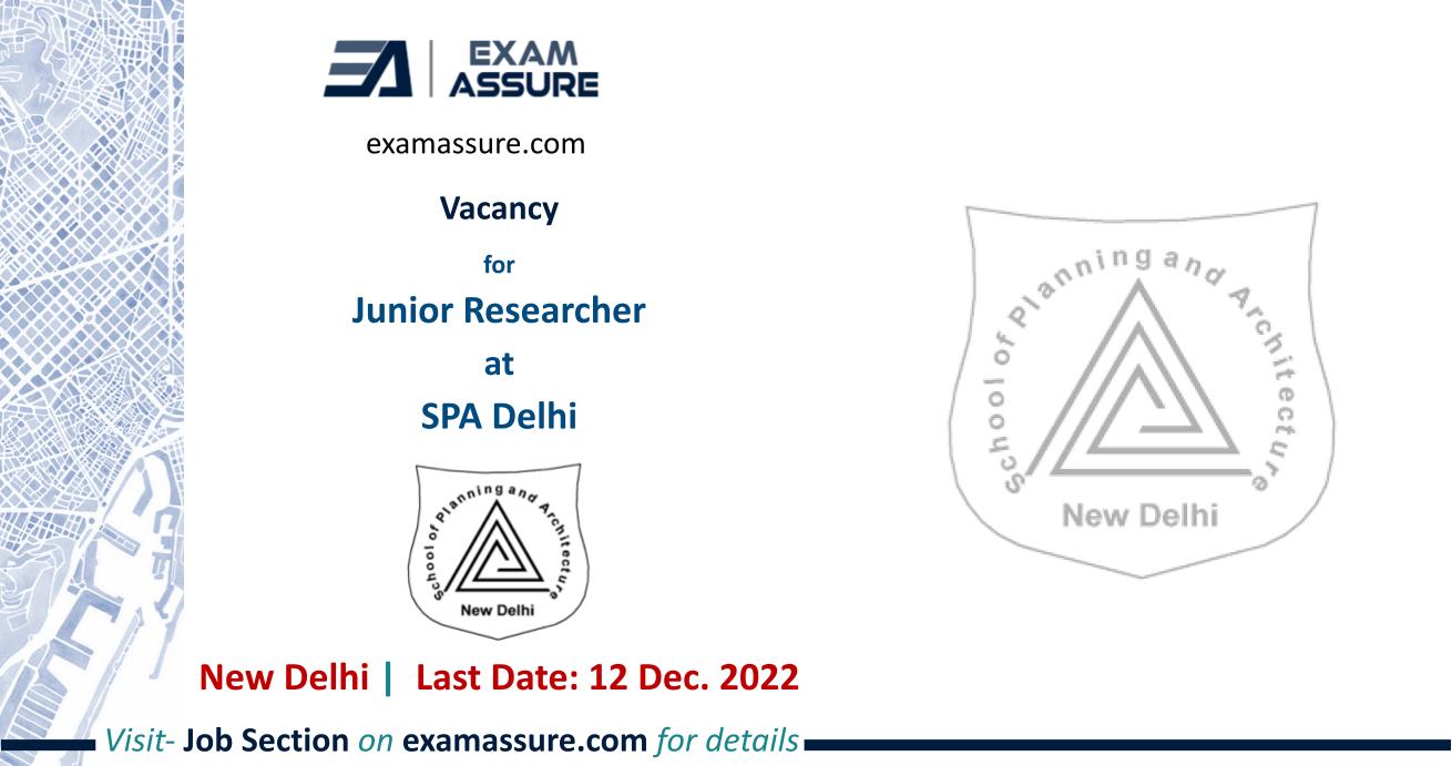 Vacancy for Junior Researcher at School of Planning and Architecture (SPA) | New Delhi | (Last Date: 12th Dec. 2022)