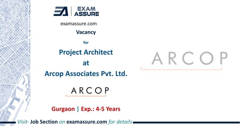 Vacancy for Project Architect at Arcop Associates Pvt. Ltd. | Gurgaon | (Exp.: 4-5 Years)