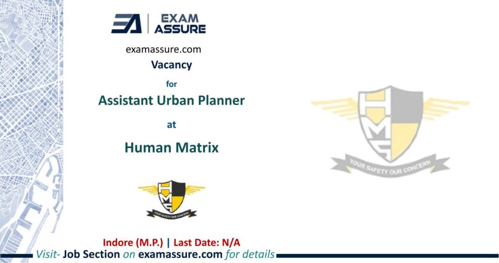 Vacancy for Assistant Urban Planner at Human Matrix | Indore (M.P.) | (Total Vacancy: 04 Nos.)