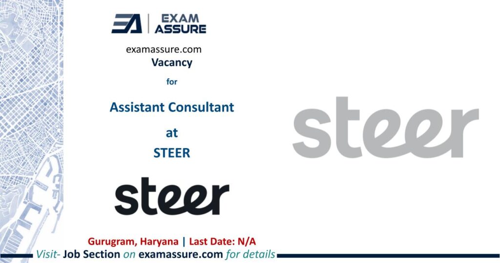 Vacancy for Assistant Consultant at STEER | Gurugram, Haryana | (Last: N/A)