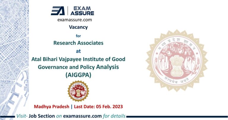 Vacancy for Research Associates at Atal Bihari Vajpayee Institute of Good Governance and Policy Analysis (AIGGPA) | Madhya Pradesh | (Last Date: 05 Feb. 2023)