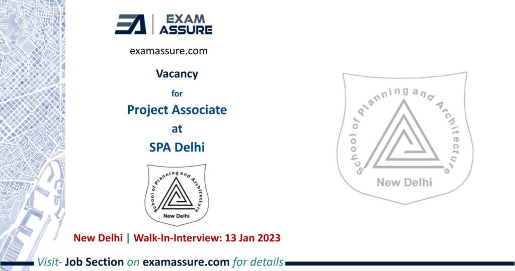 Vacancy for Project Associate at SPA Delhi | New Delhi | (Walk-In-Interview: 13 Jan. 2023)