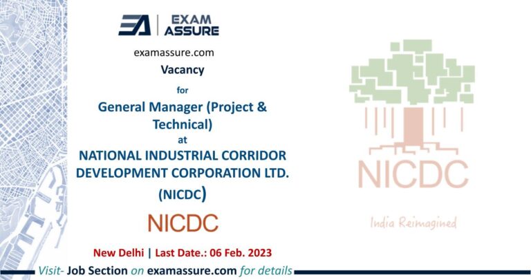 Vacancy for General Manager (Project & Technical) at NATIONAL INDUSTRIAL CORRIDOR DEVELOPMENT CORPORATION LTD. (NICDC) | New Delhi | (Last: 06 Feb. 2023)