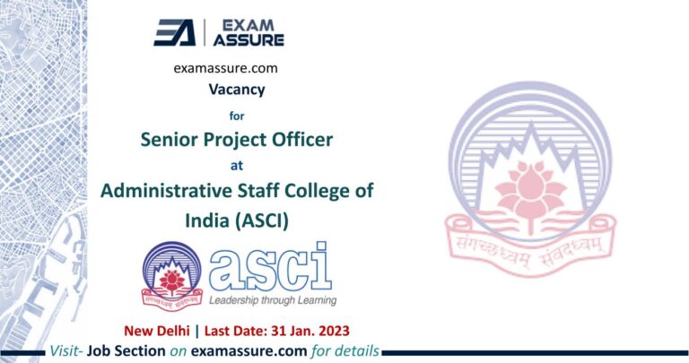 Vacancy for Senior Project Officer at Administrative Staff College of India (ASCI) | New Delhi | Urban Planning, Urban Design, etc. | (Last Date: 31 January 2023)