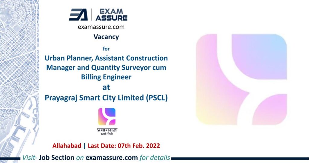 Vacancy for Urban Planner, Assistant Construction Manager and Quantity Surveyor cum Billing Engineer at Prayagraj Smart City Limited (PSCL) | Allahabad | (Last Date: 07 Feb. 2023)