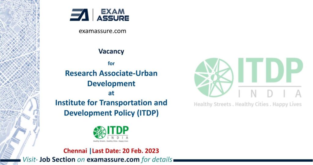 Vacancy for Research Associate-Urban Development at Institute for Transportation and Development Policy (ITDP) | Chennai | (Last Date: 20 Feb. 2023)