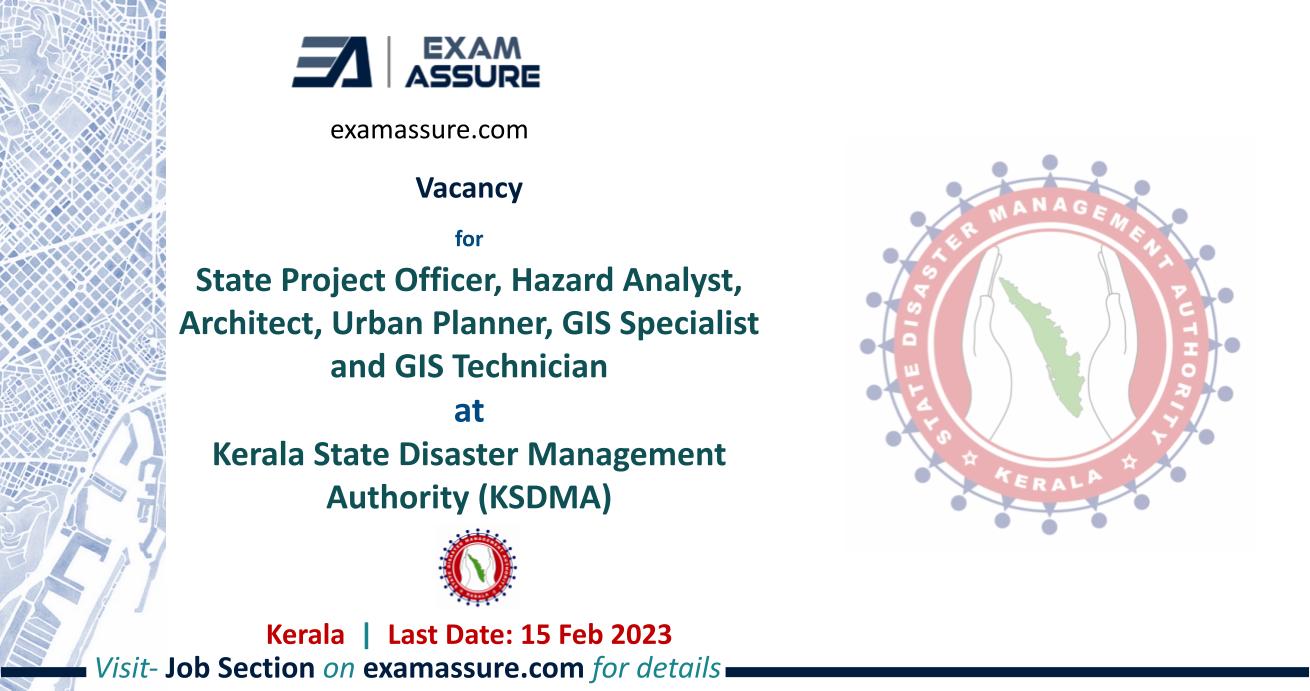 Vacancy for State Project Officer, Hazard Analyst, Architect, Urban Planner, GIS Specialist and GIS Technician at Kerala State Disaster Management Authority (KSDMA) | Kerala | (Last Date: 15 Feb. 2023)