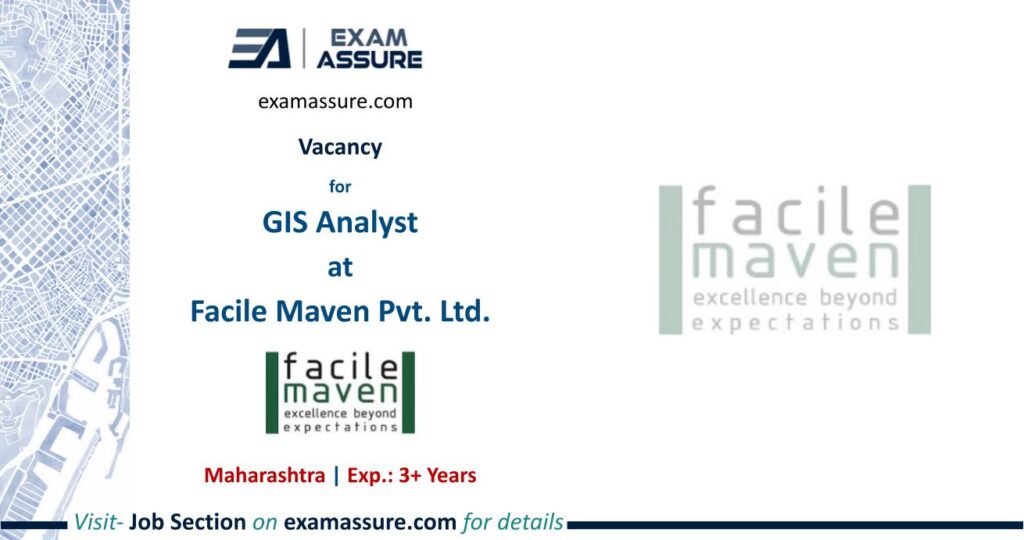 Vacancy for GIS Analyst (Urban Planning) at Facile Maven Pvt. Ltd. | Maharashtra | (Exp.: 3+ Years)