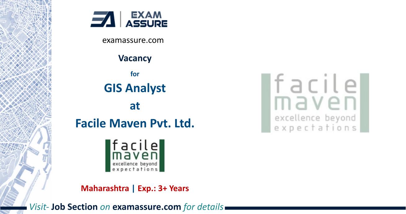 Vacancy for GIS Analyst (Urban Planning) at Facile Maven Pvt. Ltd. | Maharashtra | (Exp.: 3+ Years)