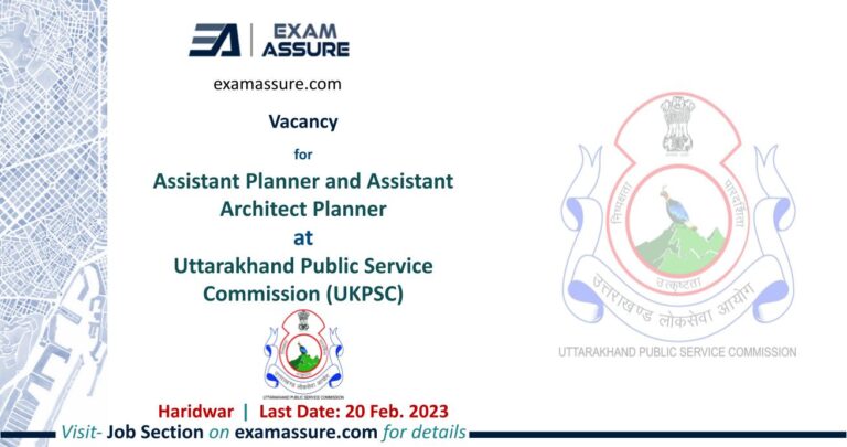 Vacancy for Assistant Planner and Assistant Architect Planner at Uttarakhand Public Service Commission (UKPSC) | Haridwar | (Last Date: 20 Feb. 2023)