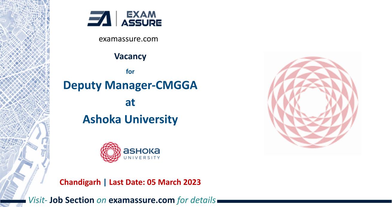 Vacancy for Deputy Manager-CMGGA at Ashoka University | Chandigarh | (Last Date: 05 March. 2023)