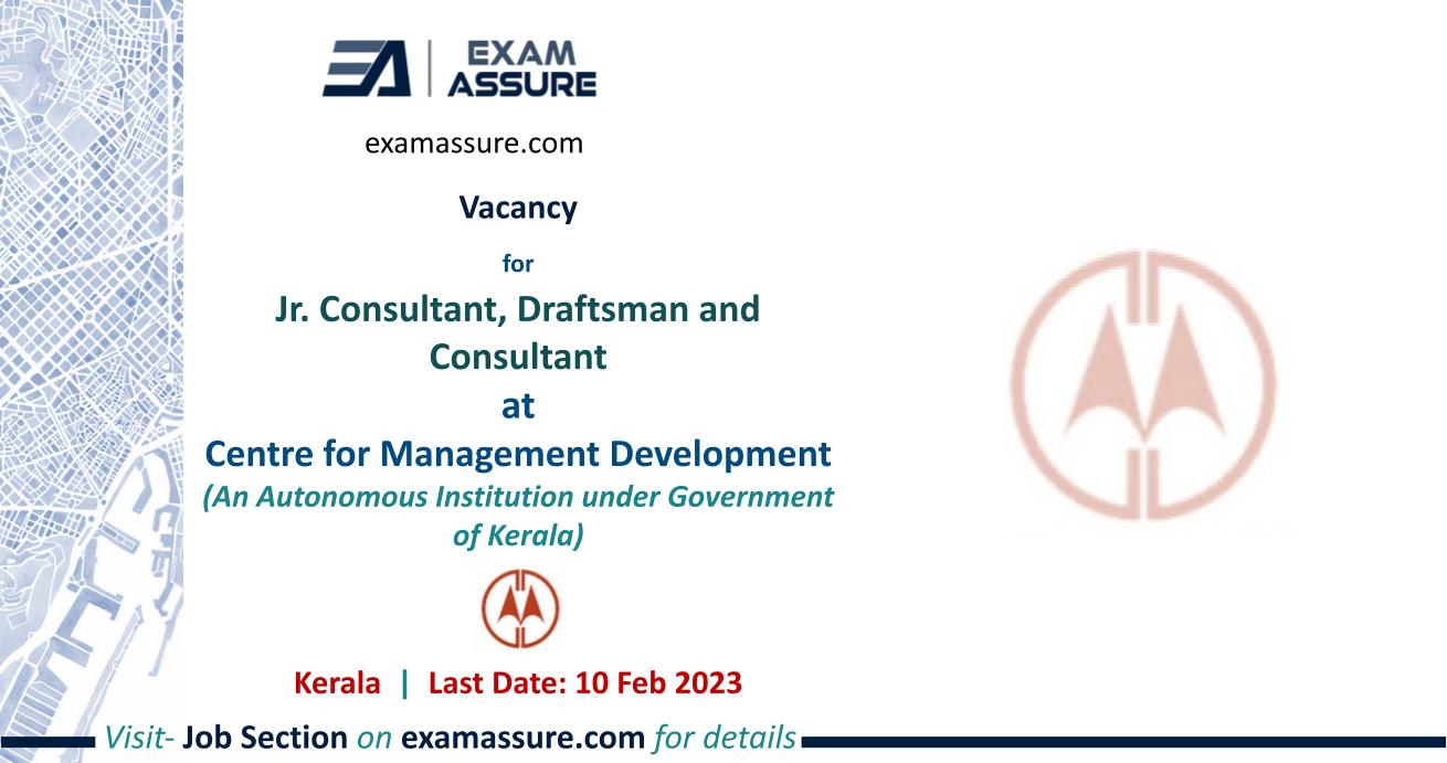 Vacancy for Jr. Consultant, Draftsman and Consultant at Centre for Management Development (CMD) | Kerala | Architecture, Civil Engineering, etc. | (Last Date: 10 Feb. 2023)