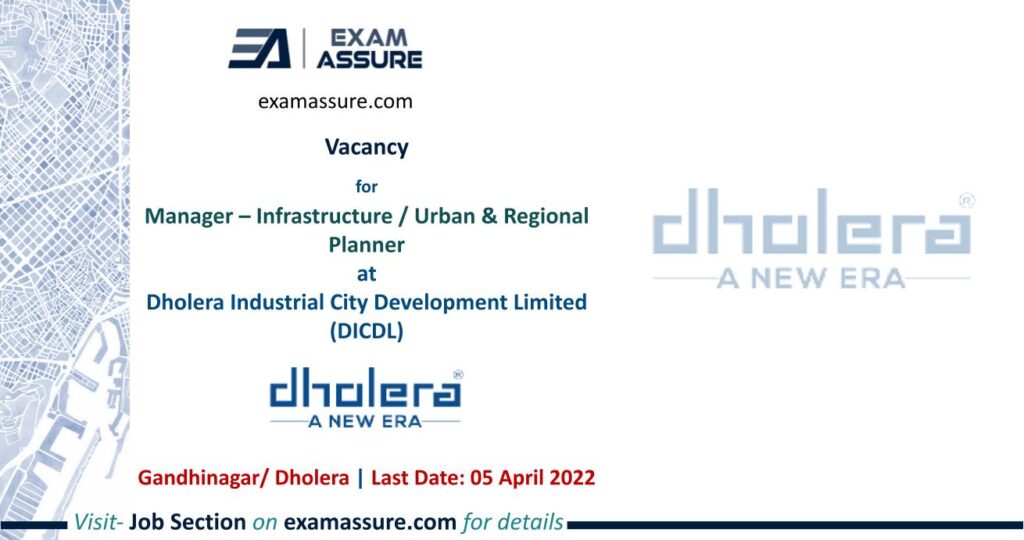 Vacancy for Manager – Infrastructure / Urban & Regional Planner at Dholera Industrial City Development Limited (DICDL) | Gandhinagar/ Dholera | (Last Date: 05 April 2023)