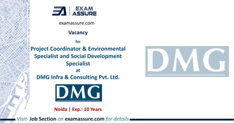 Vacancy for Project Coordinator & Environmental Specialist and Social Development Specialist at DMG Infra & Consulting Pvt. Ltd. | Noida | (Exp.: 10Years)