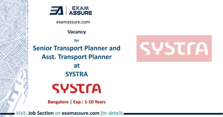 Vacancy for Senior Transport Planner and Asst. Transport Planner at SYSTRA | Bangalore | (Exp.: 1-10 Years)