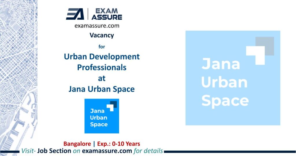 Vacancy for Urban Development Professionals at Jana Urban Space | Bangalore | (Exp.: 0-10 Years)