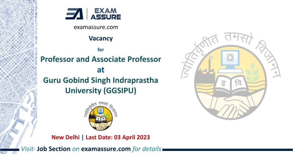 Vacancy for Professor and Associate Professor at Guru Gobind Singh Indraprastha University (GGSIPU) | New Delhi | (Last Date: 03 April 2023)