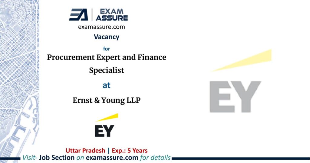 Vacancy for Procurement Expert and Finance Specialist at Ernst & Young LLP (EY) | Uttar Pradesh | (Exp.: 05 Years)