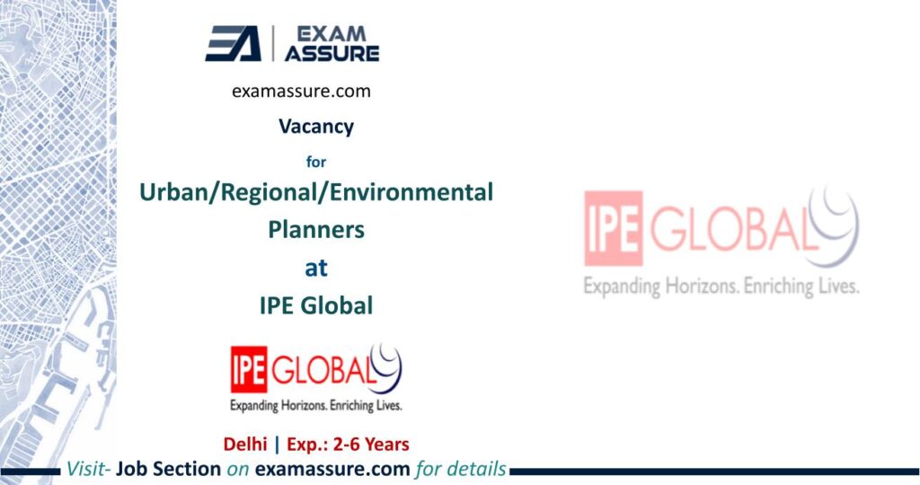 Vacancy for Urban/Regional/Environmental Planners at IPE Global | New Delhi | (Exp.: 2-6 Years)