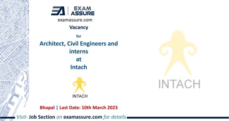 Vacancy for Architect , Civil Engineers and interns at Intach | Bhopal | (Last Date: 10th March 2023)