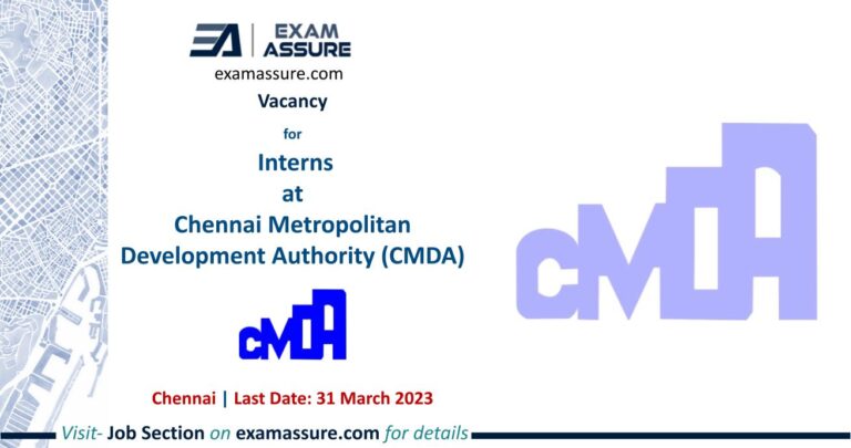 Vacancy for Interns at Chennai Metropolitan Development Authority (CMDA) | Architecture, Planning, etc. | (Last Date: 31 March 2023)