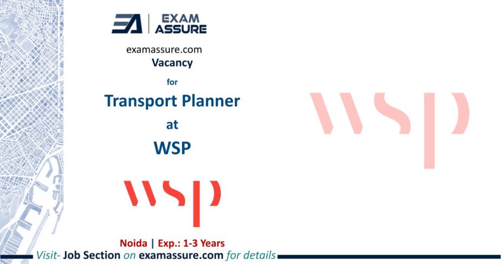 Vacancy for Transport Planner at WSP | Noida | (Exp.: 1-3 Years)