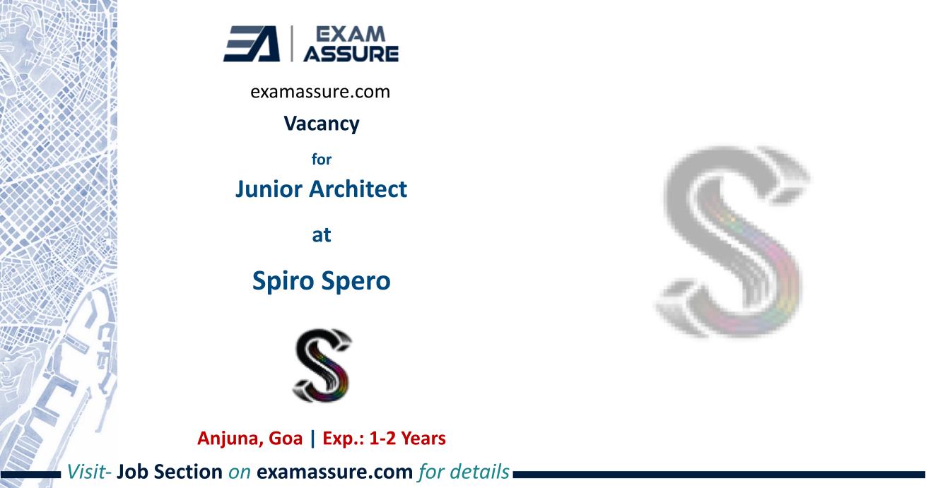 Vacancy for Junior Architect at Spiro Spero | Anjuna , Goa | Architecture | (Exp.: 1-2 Years)