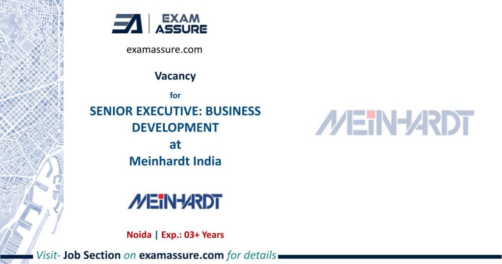 Vacancy for Senior Executive at Meinhardt India | Noida | (Exp.: 3+ Years)