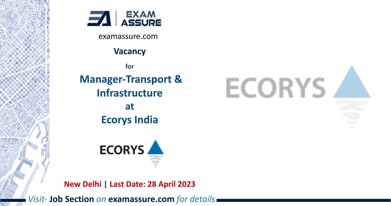 Vacancy for Manager-Transport & Infrastructure at Ecorys India | New Delhi | (Last Date: 28 April 2023)