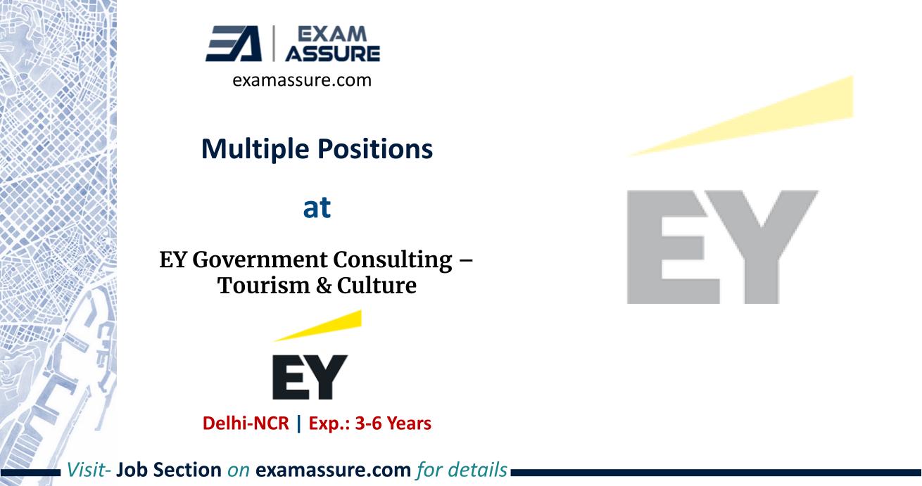 Multiple Positions at EY Government Consulting – Tourism & Culture | Delhi NCR | (Exp.: 3-6 Years)