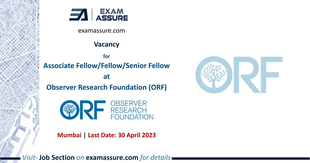 Vacancy for Associate Fellow/Fellow/Senior Fellow at Observer Research Foundation (ORF) | Mumbai | (Last Date: 30 April 2023)