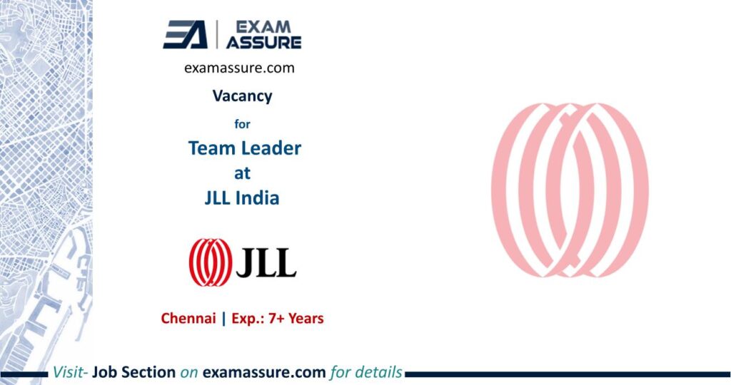 Vacancy for Team Leader at JLL India | Chennai | (Exp.: 7+ Years)