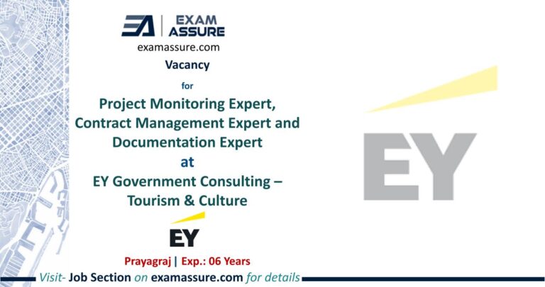 Vacancy for Project Monitoring Experts, Contract Management Experts and Documentation Expert at EY Government Consulting – Tourism & Culture | Prayagraj | (Exp.: 06 Years)
