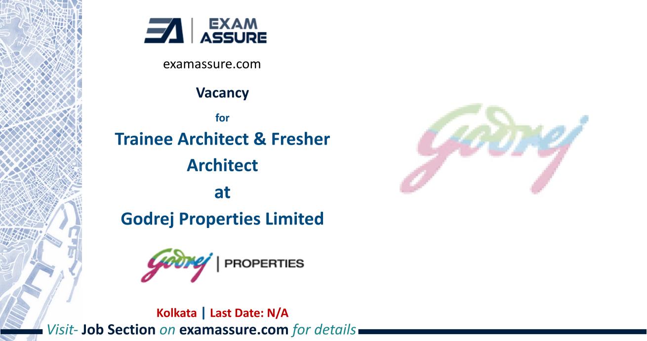 Vacancy for Trainee Architect & Fresher Architect at Godrej Properties Limited | Kolkata