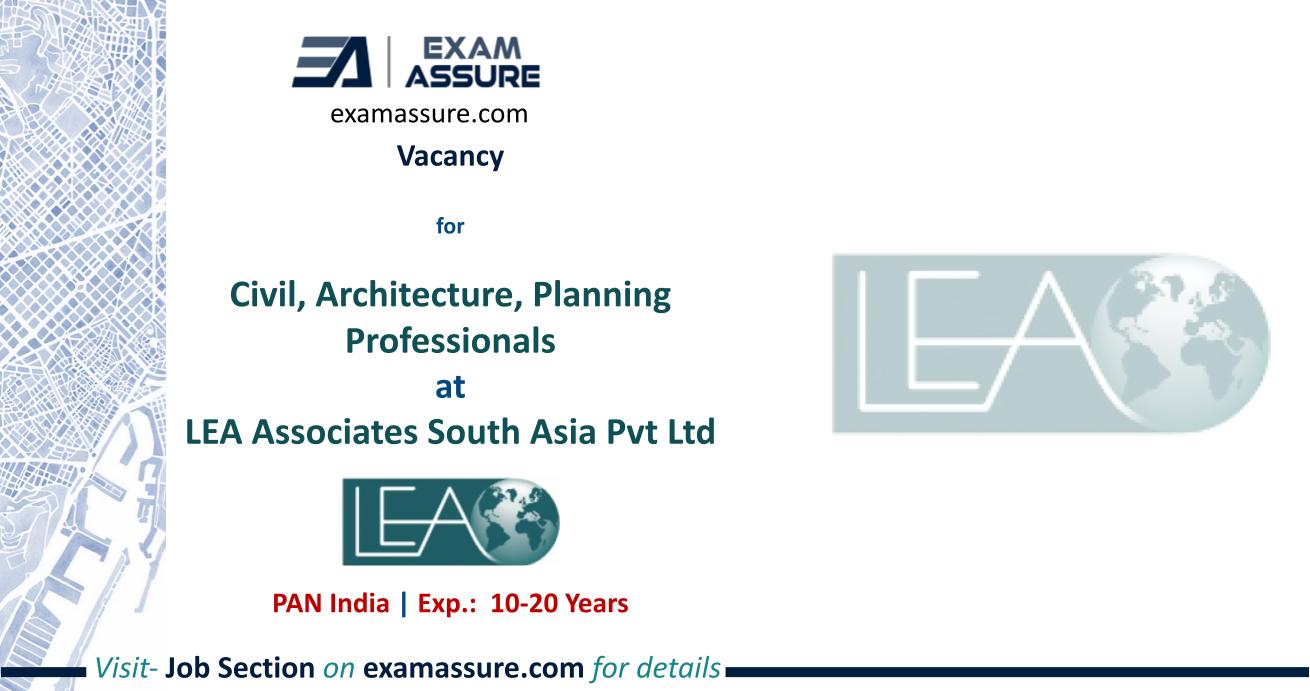 Vacancy for Civil, Architecture, Planning Professionals at LEA Associates South Asia Pvt Ltd | PAN India | (Exp.: 10-20 Years)
