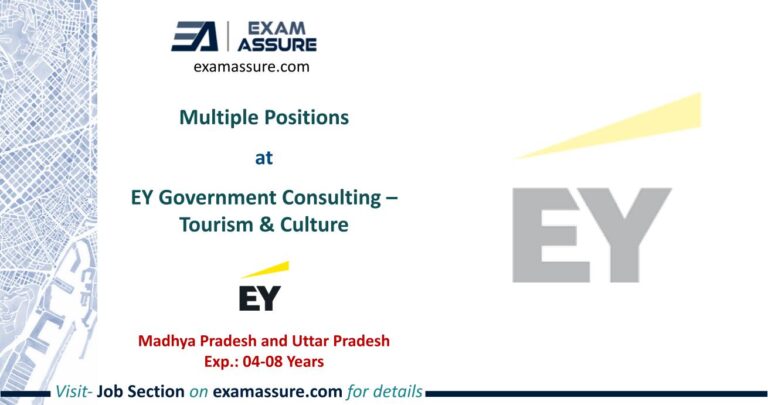 Multiple Positions at EY Government Consulting – Tourism & Culture | Madhya Pradesh and Uttar Pradesh | (Exp.: 04-08 Years)