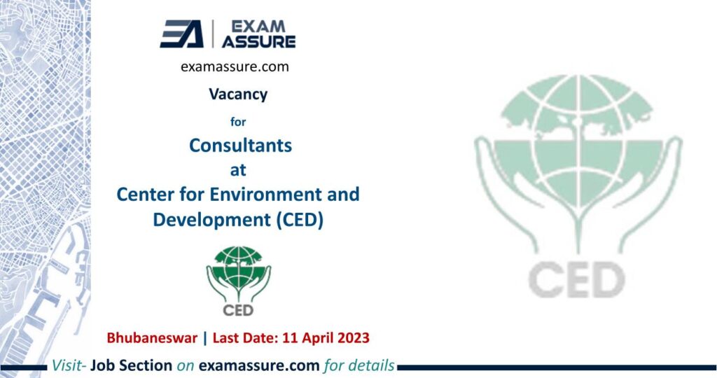 Vacancy for Consultants at Center for Environment and Development (CED) | Bhubaneshwar |  (Last Date: 11 April 2023)