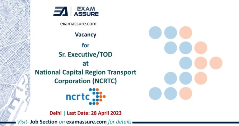 Vacancy for Sr. Executive/TOD at National Capital Region Transport Corporation (NCRTC) | New Delhi | (Last Date: 28 April 2023)