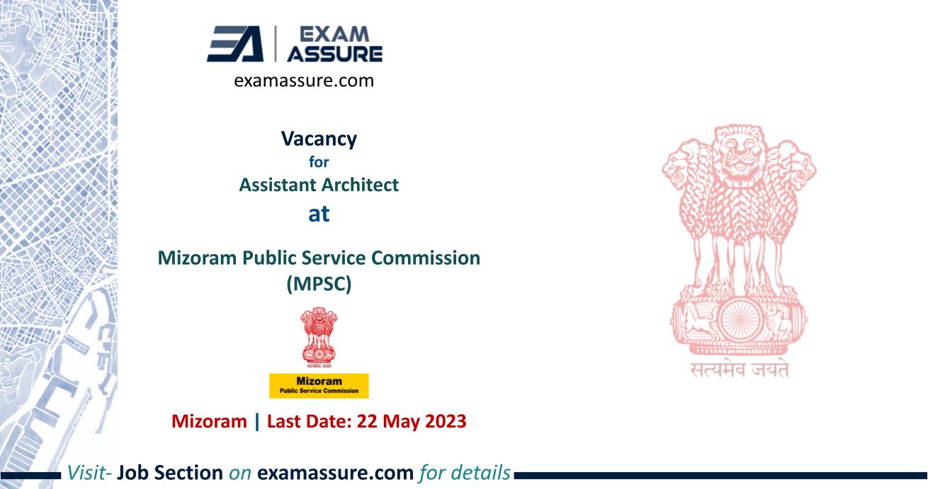 Vacancy for Assistant Architect at Mizoram Public Service Commission (MPSC) | Mizoram | (Last Date: 22 May 2023)