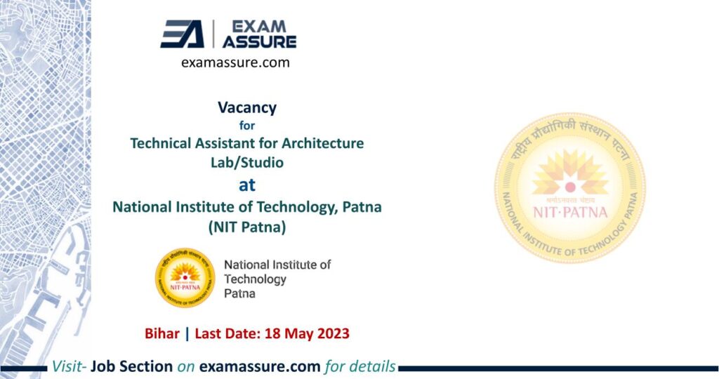 Vacancy for Technical Assistant for Architecture Lab/Studio at National Institute of Technology, Patna (NIT Patna) | Bihar | (Last Date: 18 May 2023)