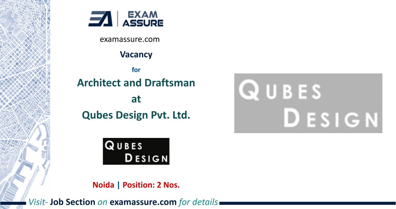 Vacancy for Architect and Draftsman at Qubes Design Pvt. Ltd. | Noida (2 Positions)