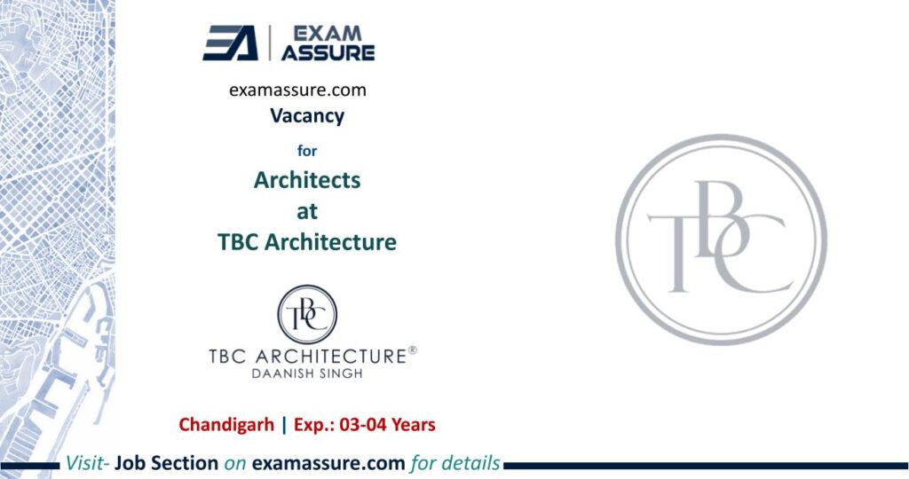 Vacancy for Architects at TBC Architecture | Chandigarh | (Exp.: 03-04 Years)