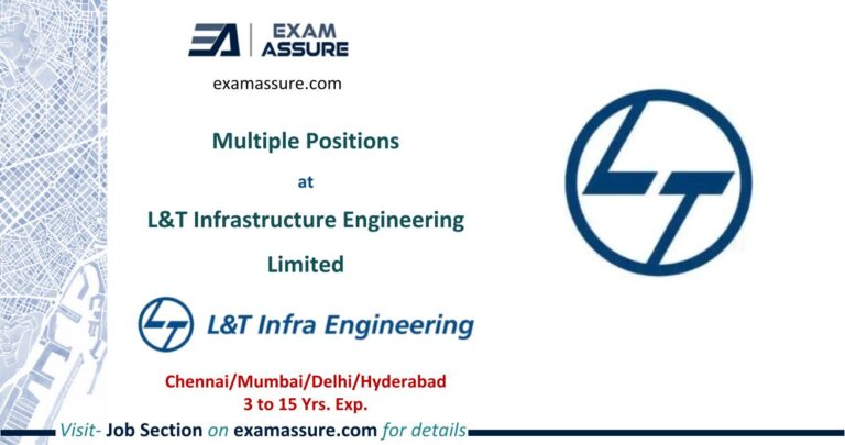 Multiple Positions at L&T Infrastructure Engineering Limited | Chennai/Mumbai/Delhi/Hyderabad | Civil Engineering, etc. | (Exp.: 3-15 Years)
