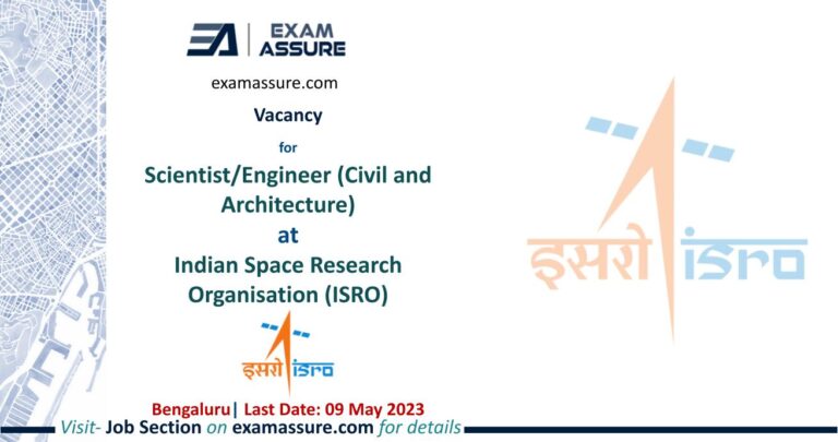 Vacancy for Scientist/Engineer (Civil and Architecture) at Indian Space Research Organisation (ISRO) | Bengaluru | (Last Date: 26 May 2023)