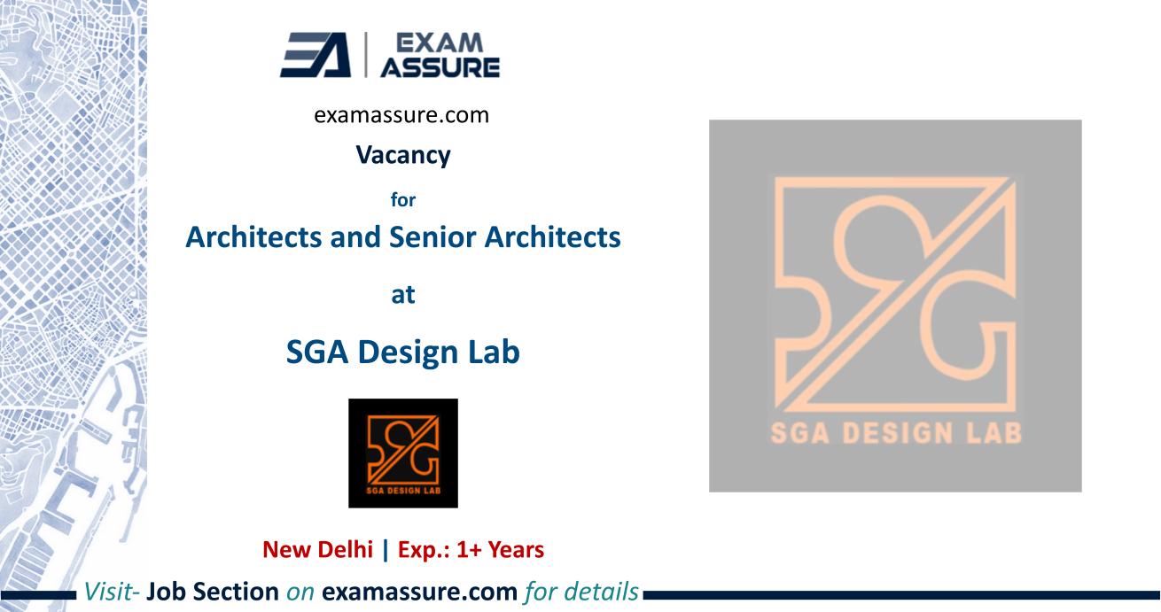 Vacancy for Architects and Senior Architects at SGA Design Lab | New Delhi | (Exp.: 1+ Years)