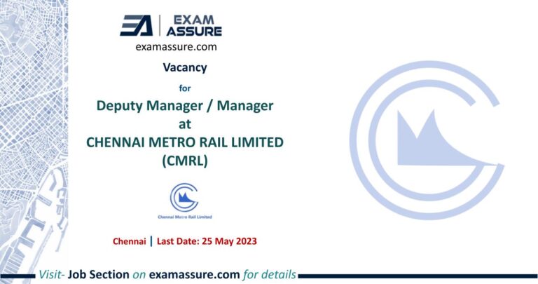 Vacancy for Deputy Manager / Manager at CHENNAI METRO RAIL LIMITED (CMRL) | Chennai | (Last Date: 25 May 2023)