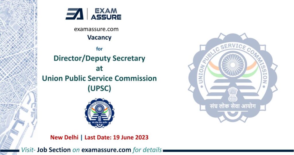 Vacancy for Director/Deputy Secretary at Union Public Service Commission (UPSC) | New Delhi | ( Last Date: 19 June 2023)