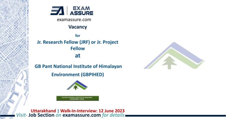 Vacancy for Jr. Research Fellow (JRF) or Jr. Project Fellow (JPF) at GB Pant National Institute of Himalayan Environment (GBPIHED) | Uttarakhand (Walk-In-Interview: 12 June 2023)