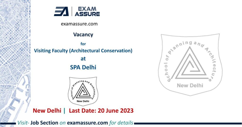 Vacancy for Visiting Faculty (Architectural Conservation) at School of Planning and Architecture | New Delhi (Last Date: 20 June 2023)