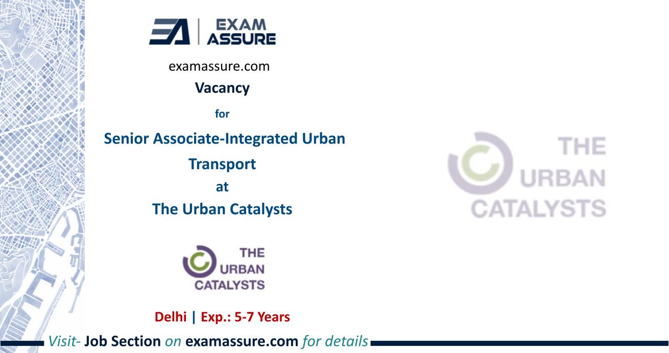 Vacancy for Senior Associate-Integrated Urban Transport at The Urban Catalysts | Delhi (Exp.: 5-7 Years)